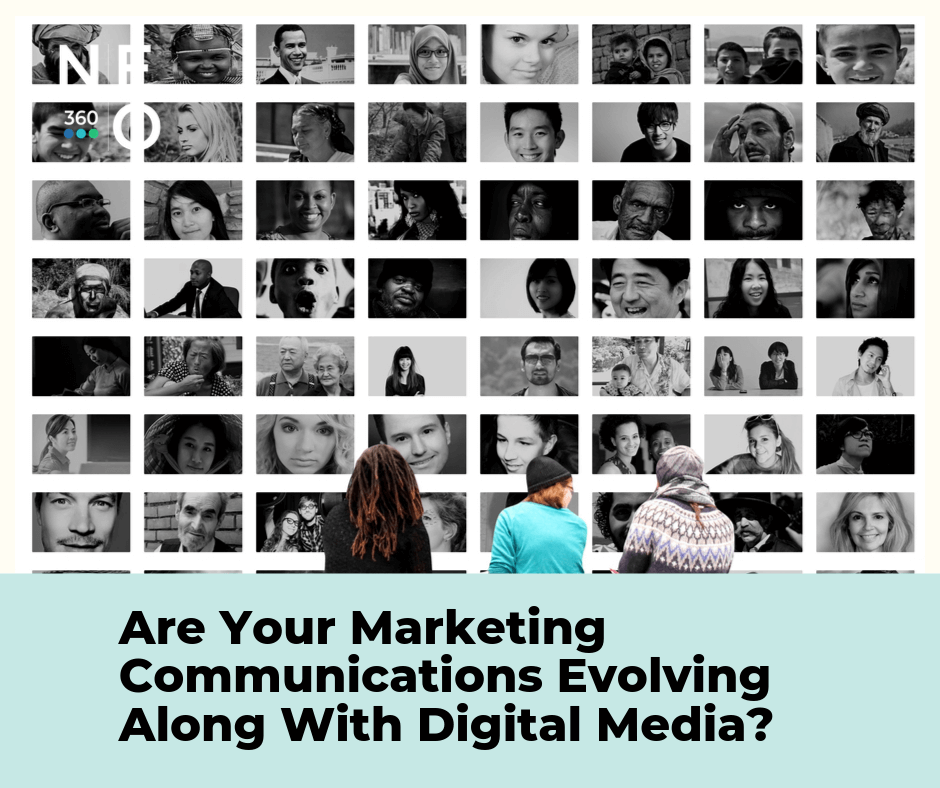 ARE YOUR MARKETING COMMUNICATIONS EVOLVING ALONG WITH DIGITAL MEDIA?